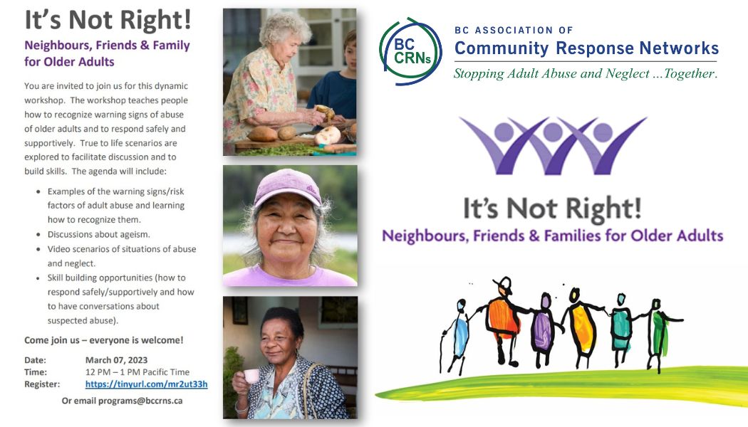 BC CRN Workshop March 7, 2023 It's Not Right Neighbours Friends & Family For Older Adults