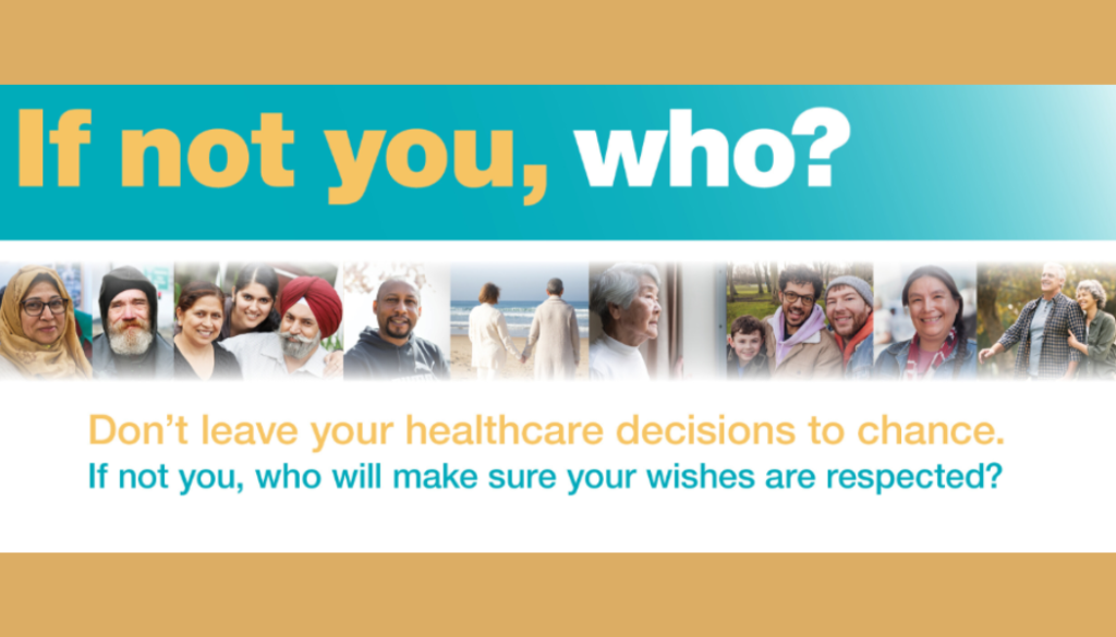 Advanced care planning banner image: If not you, who? Don't leave your healthcare decisions to chance