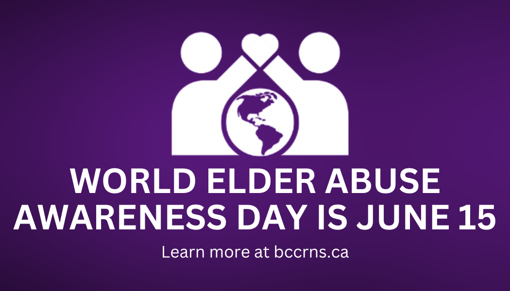 BC CRN World Elder Abuse Awareness Day (WEAAD) 2023.